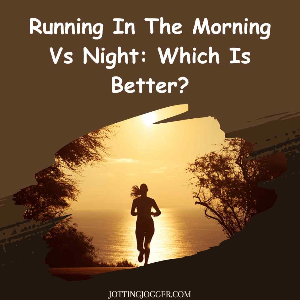 Running In The Morning Vs Night Which Is Better